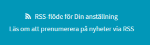 Blå ruta med texten RSS-flöde för Din anställning. Läs om att prenumerera på nyheter via RSS.