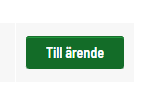 Knapp Till ärende.